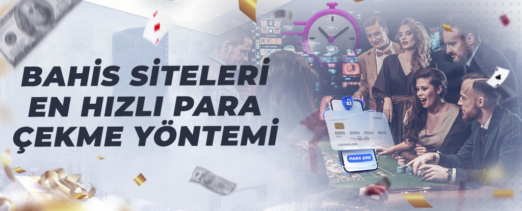 Bahis Siteleri En Hızlı Para Çekme Yöntemi